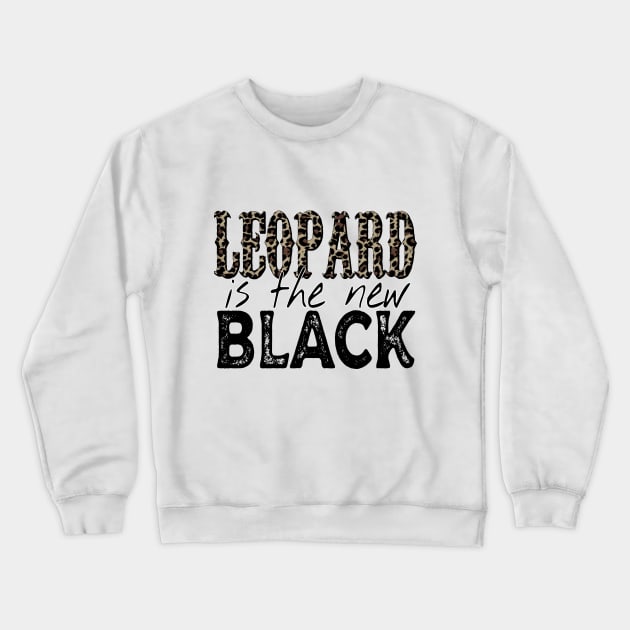 Leopard Is The New Black Crewneck Sweatshirt by DigitalCreativeArt